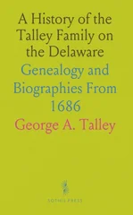 History of the Talley Family on the Delaware, and Their Descendants