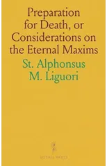 Preparation for Death, or Considerations on the Eternal Maxims