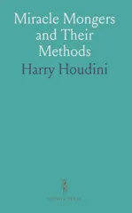 Miracle Mongers and Their Methods