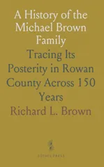 History of the Michael Brown Family of Rowan County, North Carolina