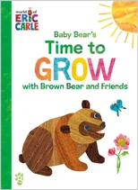The Baby Bear's Time to Grow with Brown Bear and Friends (World of Eric Carle)
