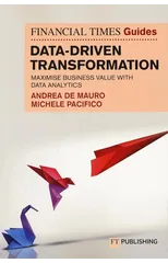 The Financial Times Guide to Data-Driven Transformation