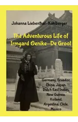 The Adventurous Life of Irmgard Oenike-De Groot
