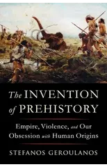 The Invention of Prehistory