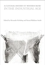 A Cultural History of Western Music in the Industrial Age