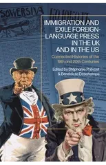 Immigration and Exile Foreign-Language Press in the UK and in the US
