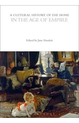 A Cultural History of the Home in the Age of Empire