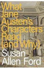 What Jane Austen's Characters Read (and Why)