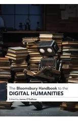 The Bloomsbury Handbook to the Digital Humanities