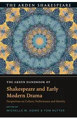 The Arden Handbook of Shakespeare and Early Modern Drama