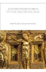 A Cultural History of Objects in the Medieval Age