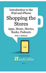 Shopping the App Store (and other Stores) on the iPad and iPhone (iOS 11 Edition)