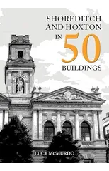Shoreditch and Hoxton in 50 Buildings