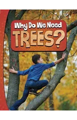 Why Do We Need Trees?