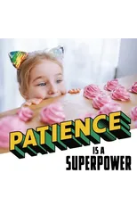 Patience Is a Superpower