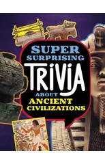 Super Surprising Trivia About Ancient Civilizations