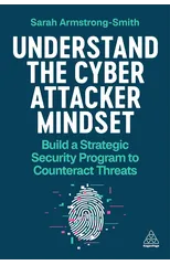 Understand the Cyber Attacker Mindset