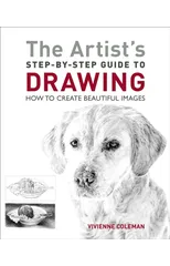 The Artist's Step-by-Step Guide to Drawing