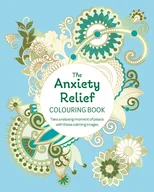The Anxiety Relief Colouring Book
