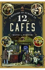 A History of Europe in 12 Cafes