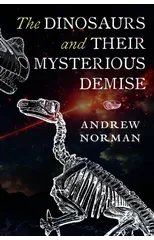 The Dinosaurs and their Mysterious Demise