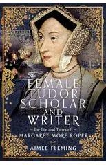The Female Tudor Scholar and Writer