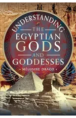 Understanding the Egyptian Gods and Goddesses
