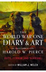 The World War One Diary and Art of Doughboy Cpl Harold W Pierce