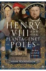 Henry VIII and the Plantagenet Poles