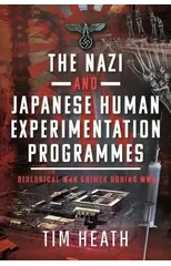 The Nazi and Japanese Human Experimentation Programmes