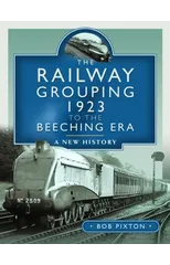 The Railway Grouping 1923 to the Beeching Era