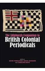 The Edinburgh Companion to British Colonial Periodicals