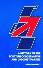 A History of the Scottish Conservative and Unionist Parties