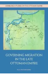 Governing Migration in the Late Ottoman Empire
