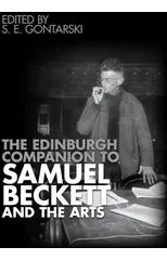 The Edinburgh Companion to Samuel Beckett and the Arts