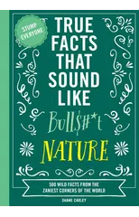 True Facts That Sound Like Bull$#*t
