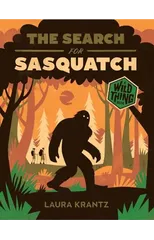 The Search for Sasquatch (A Wild Thing Book)