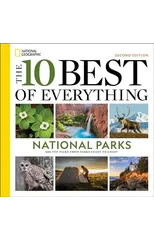 The 10 Best of Everything National Parks, 2nd Edition