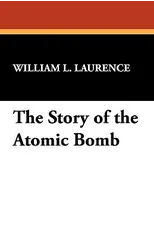 The Story of the Atomic Bomb