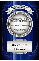 The Last of the Three Musketeers; Or, the Prisoner of the Bastille