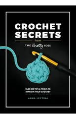 Crochet Secrets from the Knotty Boss