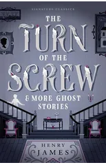 The Turn of the Screw & More Ghost Stories