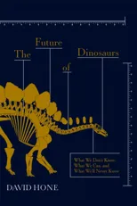 The Future of Dinosaurs