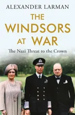 The Windsors at War - As seen on Channel 4’s Edward vs George