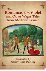 The Romance of the Violet and Other Wager Tales from Medieval France