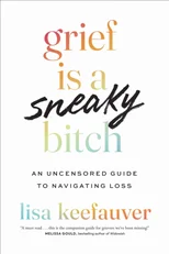 Grief Is a Sneaky Bitch