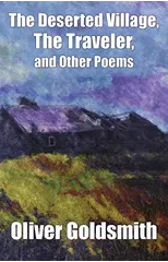 The Deserted Village, The Traveler, and Other Poems