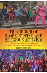 The Church of Stop Shopping and Religious Activism