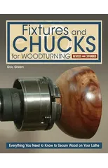 Fixtures and Chucks for Woodturning, Revised and Expanded Edition