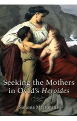Seeking the Mothers in Ovid's "Heroides"